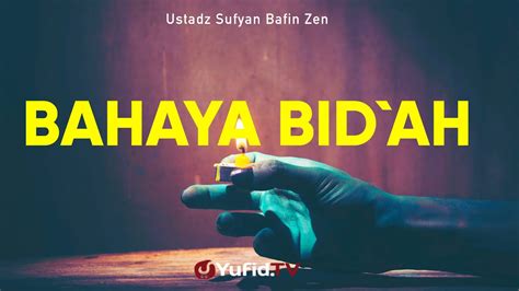 Bahaya Bid Ah Ustadz Sufyan Bafin Zen Ceramah Agama Youtube