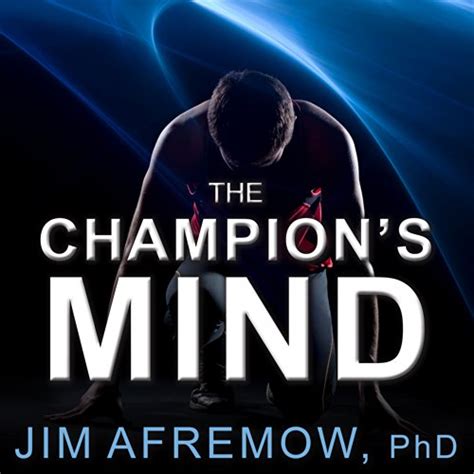 The Champions Mind How Great Athletes Think Train And Thrive