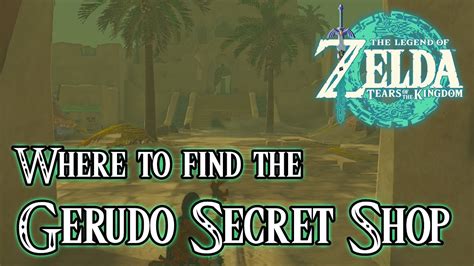 Gerudo Secret Shop Location The Legend Of Zelda Tears Of The Kingdom Walkthrough Youtube