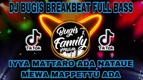 DJ BUGIS IYYA MATTARO ADA NATAUE MEWA MAPPETTU BREAKBEAT FULL BASS