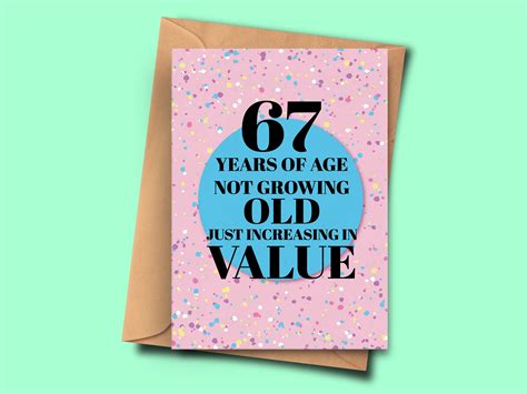 Funny 67th Birthday Card 67 Years Of Age Not Growing Old Just