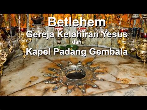 Israel Part Betlehem Tempat Lahir Yesus Dan Padang Para Gembala