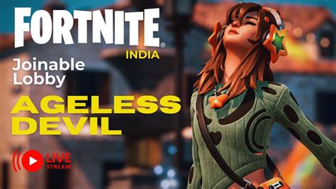 LIVE The AGELESS FORTNITE INDIA LIVE STREAM Joinable Indian Lobby