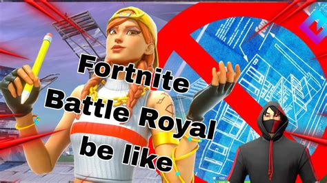 Fortnite Battle Royale be like 1589-6048-4171 by hosxel - Fortnite.GG