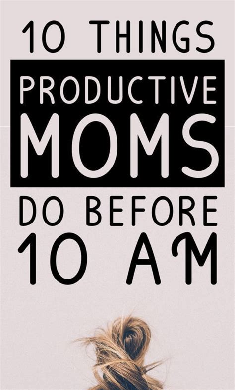 10 Things Productive Moms Do Before 10 Am Artofit