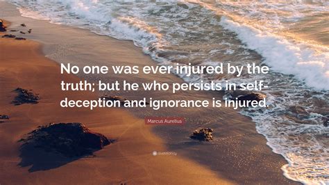 Marcus Aurelius Quote No One Was Ever Injured By The Truth But He