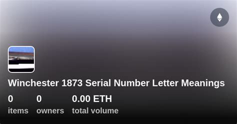 Winchester 1873 Serial Number Letter Meanings - Collection | OpenSea