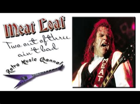 Meat Loaf Two Out Of Three Ain T Bad Lyrics Youtube