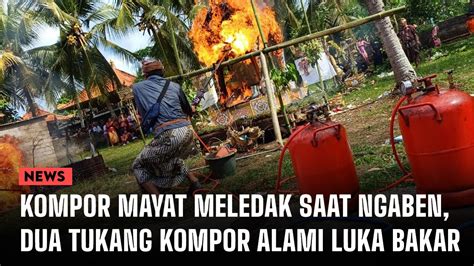 Kompor Mayat Meledak Saat Ngaben Dua Tukang Kompor Alami Luka Bakar