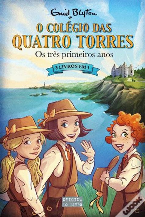 O Colégio das Quatro Torres Os Três Primeiros Anos de Enid Blyton