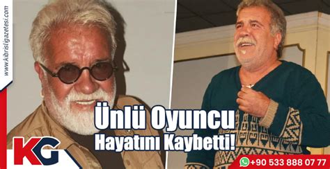 Ünlü Oyuncu Hayatını Kaybetti Kıbrıslı Gazetesi