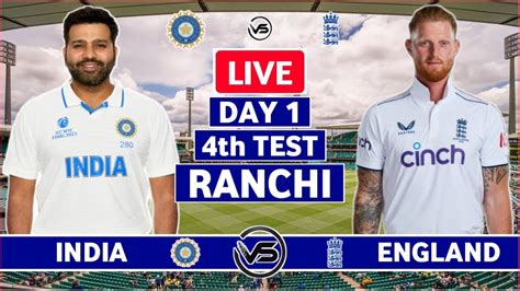 India V England 4th Test Day 1 Live Scores Ind V Eng Test Live Scores