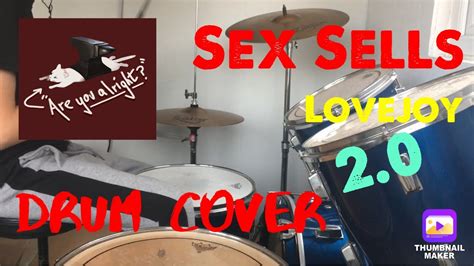 Sex Sells Lovejoy Drum Cover 20 Youtube