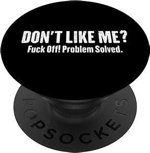 Amazon Don T Like Me Fuck Off Problem Solved PopSockets