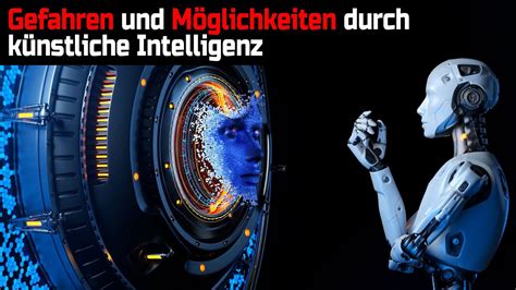 Gefahren und Möglichkeiten durch künstlicher Intelligenz YouTube