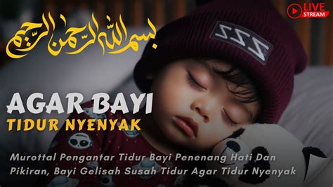 Murottal Pengantar Tidur Bayi Penenang Hati Dan Pikiran Bayi Gelisah