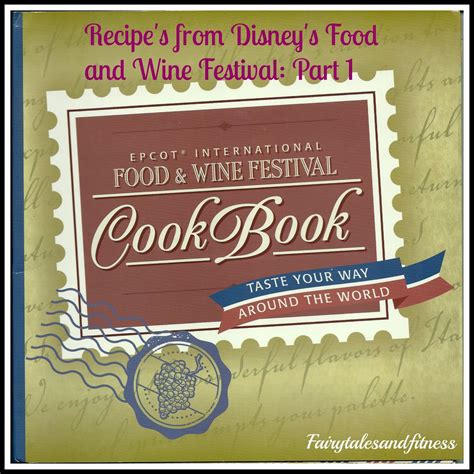 Fairytales and Fitness: Epcot Food and Wine Festival Recipes and Map