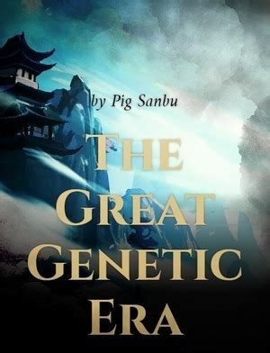 Read The Great Genetic Era Novel Online Free ReadNovelFull