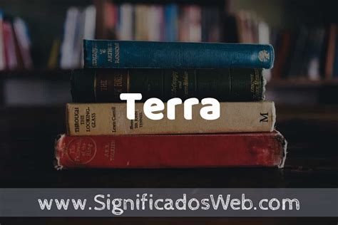 O Que Significa Tenra - Concepto de Terra ️¿Que es? Definición y Significado