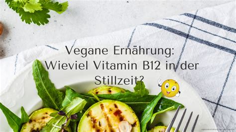 Vegane Ern Hrung Wie Viel Vitamin B In Der Stillzeit