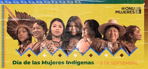 Hoy Es El Día Internacional De Las Mujeres Indígenas Fundación Afroamiga