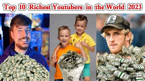 Top 10 Richest Youtubers In The World 2023 Youtube