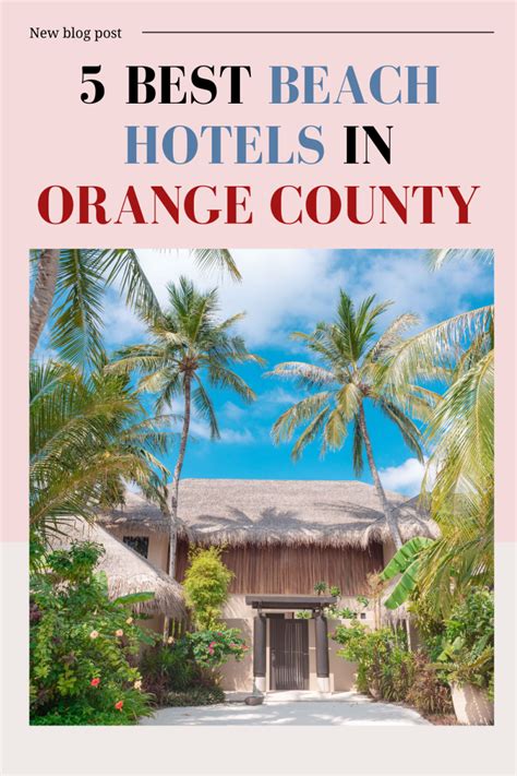 5 Best Hotels By The Beach In Orange County - The Wandering Girl