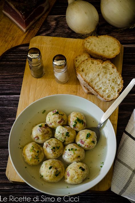 Canederli Allo Speck In Brodo Le Ricette Di Simo E Cicci