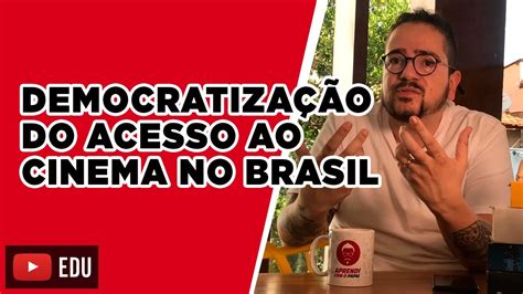 A Democratiza O Do Acesso Ao Cinema No Brasil