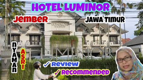 HOTEL LUMINOR Jember Jawa Timur || Review Nyaman Asri Recommended - YouTube