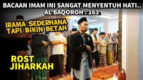 Rost Dan Jiharkah Merdu Yang Bikin Betah Shalat Berjama Ah Surah Al