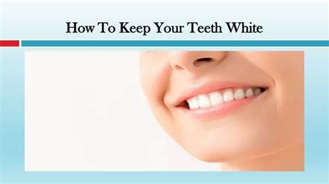 Ppt How To Keep Your Teeth White Powerpoint Presentation Free