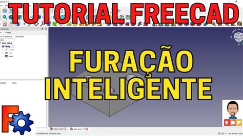 FREECAD 0 19 TUTORIAL COMO UTILIZAR A FURAÇÃO INTELIGENTE NO FREECAD