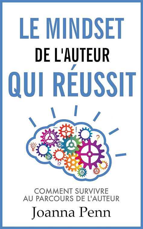 Amazon Le Mindset De L Auteur Qui R Ussit Comment Survivre Au