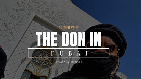 The Don In Dubai Travel Vlog Ep 1 YouTube