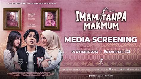 MEDIA SCREENING FILM IMAM TANPA MAKMUM 09 OKTOBER 2023 XXI