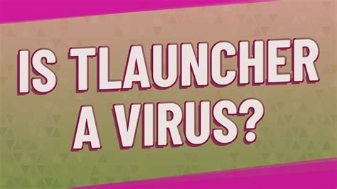 Is TLauncher a virus? - YouTube