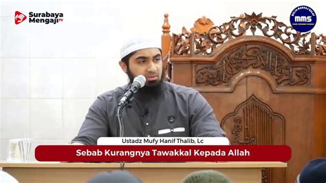 Sebab Kurangnya Tawakkal Kepada Allah Ustadz Mufy Hanif Thalib Lc