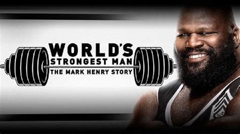 The Worlds Strongest Man Mark Henry