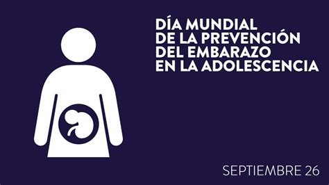 Día Mundial de la Prevención del Embarazo en la Adolescencia 26 de