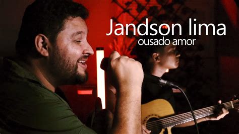 Jandson Lima Ousado Amor Isaias Saad Youtube