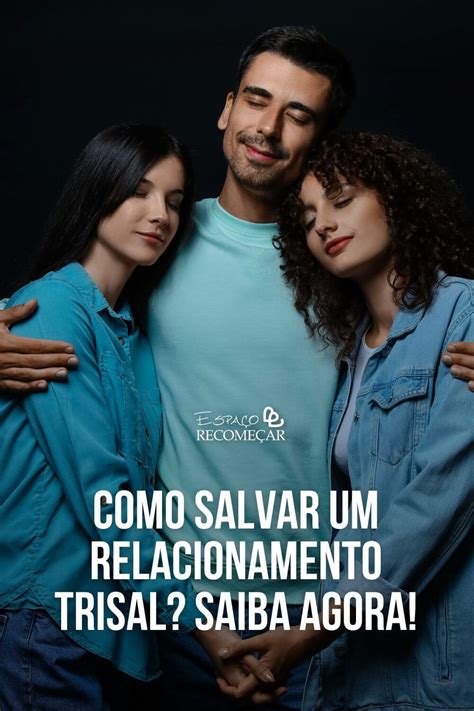 Como Salvar Um Relacionamento Trisal 5 Passos