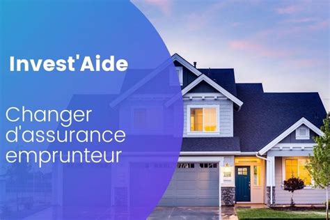 Changer D Assurance Emprunteur Ce Que Vous Devez Savoir