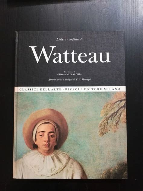 L Opera Completa Di Watteau Classici Dell Arte Watteau Macchia Giovanni Presentazione Di