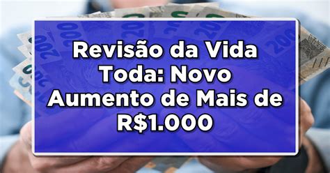 INCRÍVEL Revisão da Vida Toda Novo Aumento de Mais de R 1 000 Pode