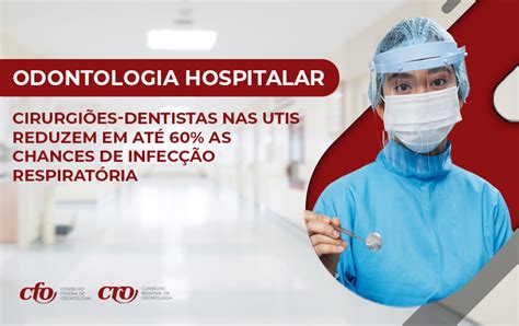 Odontologia Hospitalar Presen A Do Cirurgi O Dentista Nas Utis Reduz