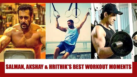 Salman Khan Akshay Kumar Hrithik Roshan Inspiring Moments In Gym