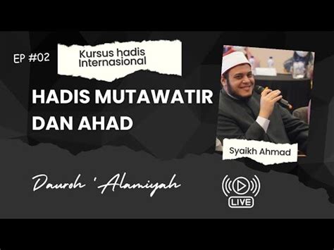 Sesi Hadis Mutawatir Dan Ahad Syaikh Ahmad Alhanafi Mesir Youtube