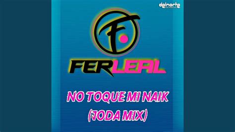 No Toque Mi Naik Joda Mix YouTube Music