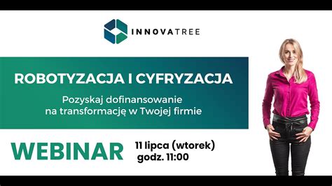 Zaproszenie Na Webinar Pozyskaj Dotacj Na Robotyzacj I Cyfryzacj W